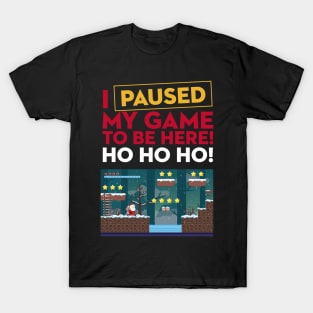 I Paused My Game to be Here Christmas T-Shirt